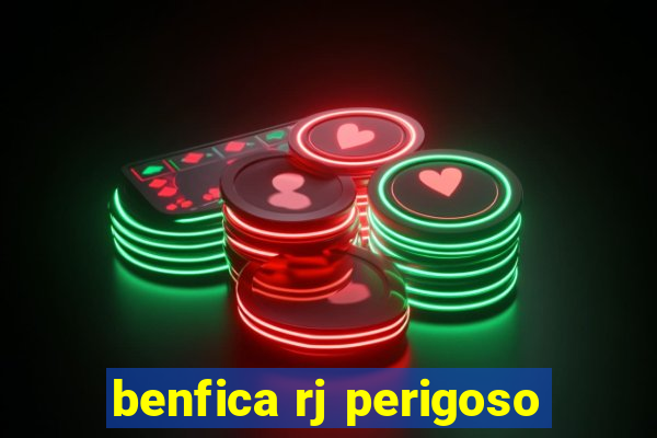 benfica rj perigoso